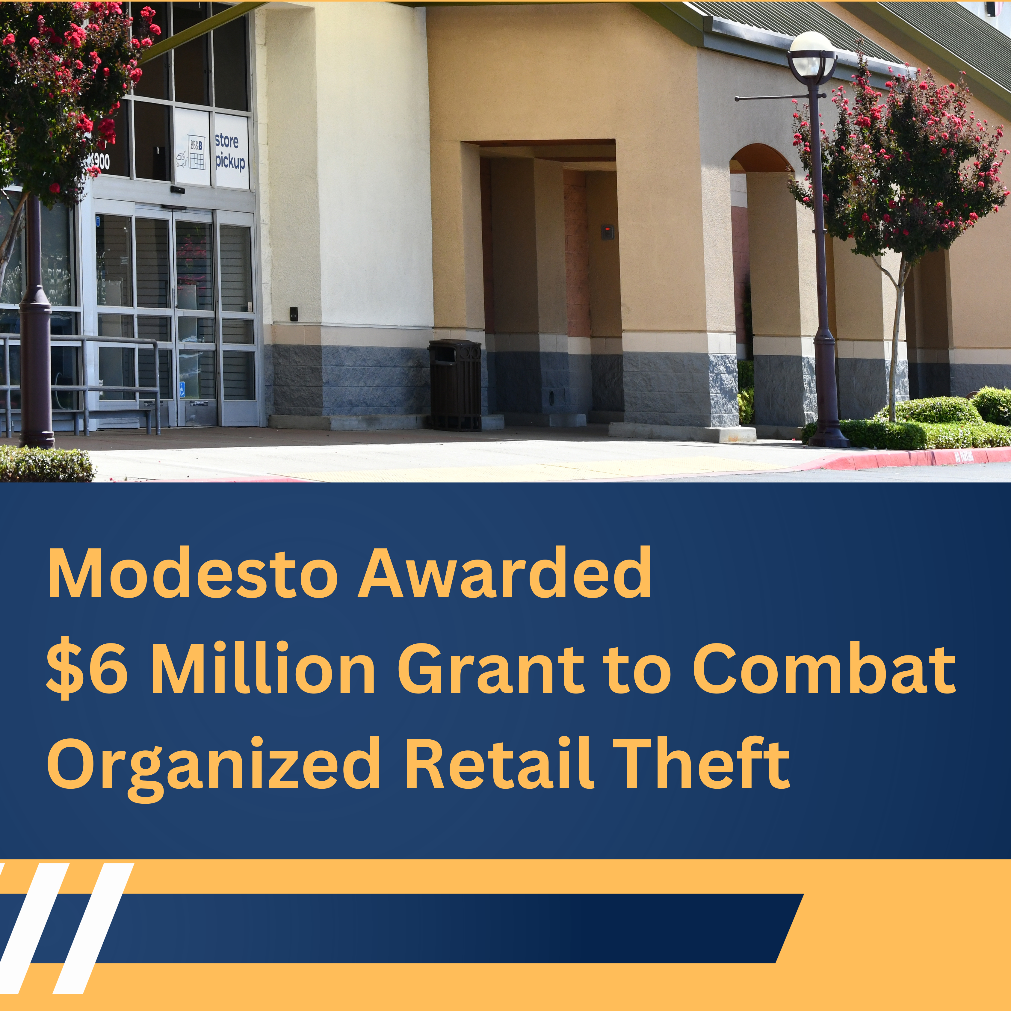 ORGANIZED RETAIL THEFT GRANT AWARDED TO MODESTO GRAPHIC with a photo of the front of a strip mall.